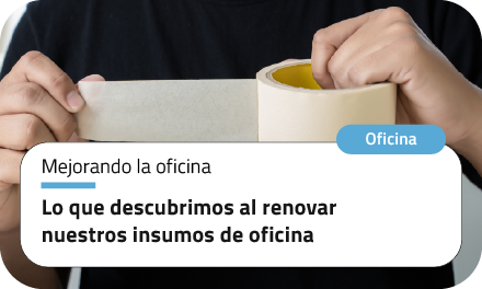 Lo que descubrimos al renovar nuestros insumos de oficina