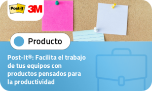 Post-It®: Facilita el trabajo de tus equipos con productos pensados para la productividad