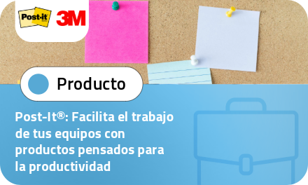 Post-It®: Facilita el trabajo de tus equipos con productos pensados para la productividad