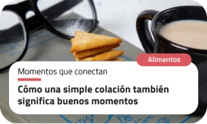 Cómo una simple colación también significa buenos momentos
