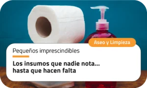 Los insumos que nadie nota… hasta que hacen falta