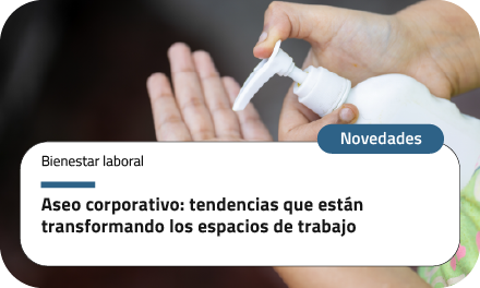 Aseo corporativo: tendencias que están transformando los espacios de trabajo