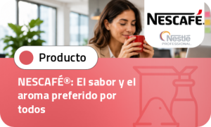 NESCAFÉ®: El sabor y el aroma preferido por todos