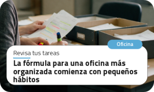 La fórmula para una oficina más organizada comienza con pequeños hábitos